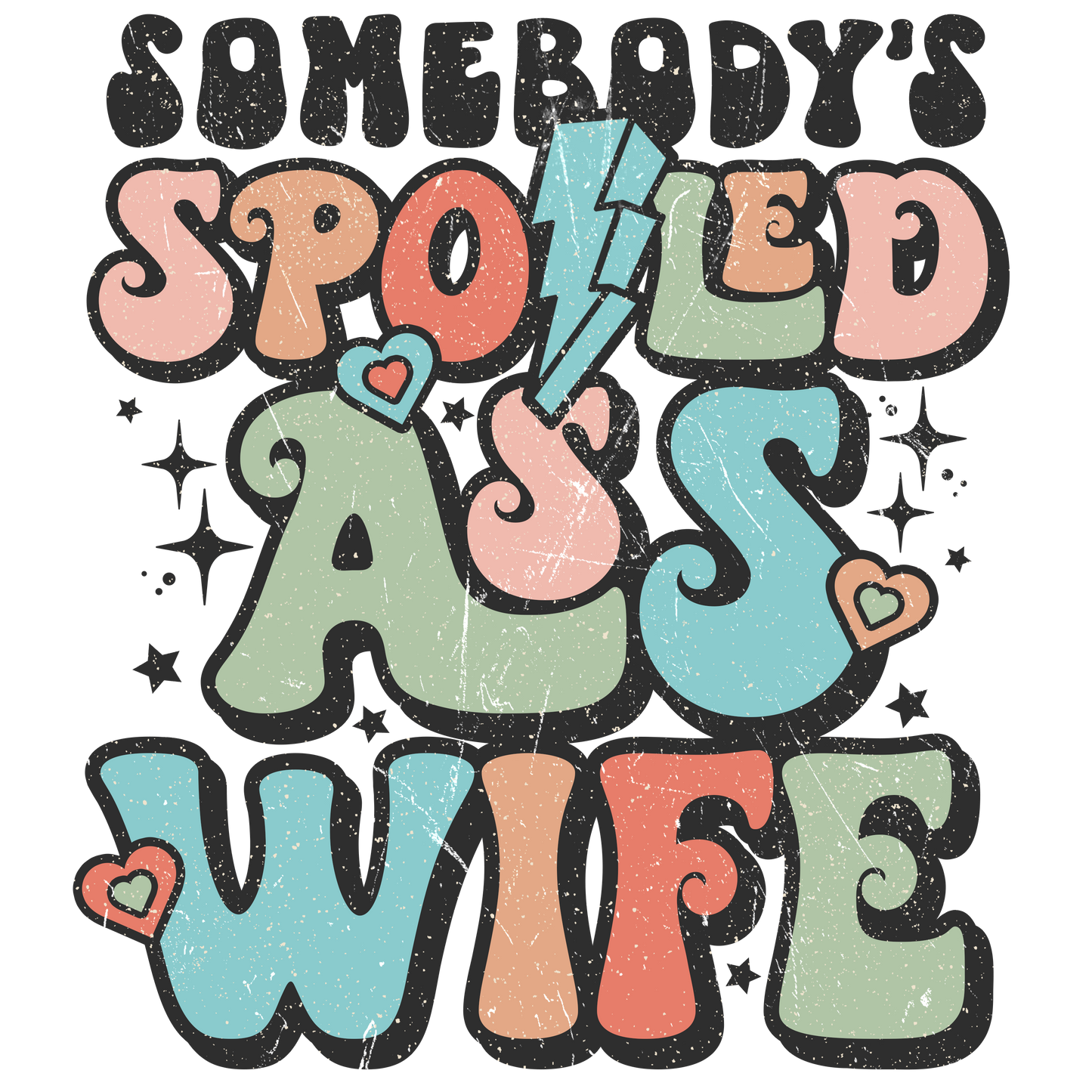 Somebody's Spoiled Ass Wife - DTF Transfer