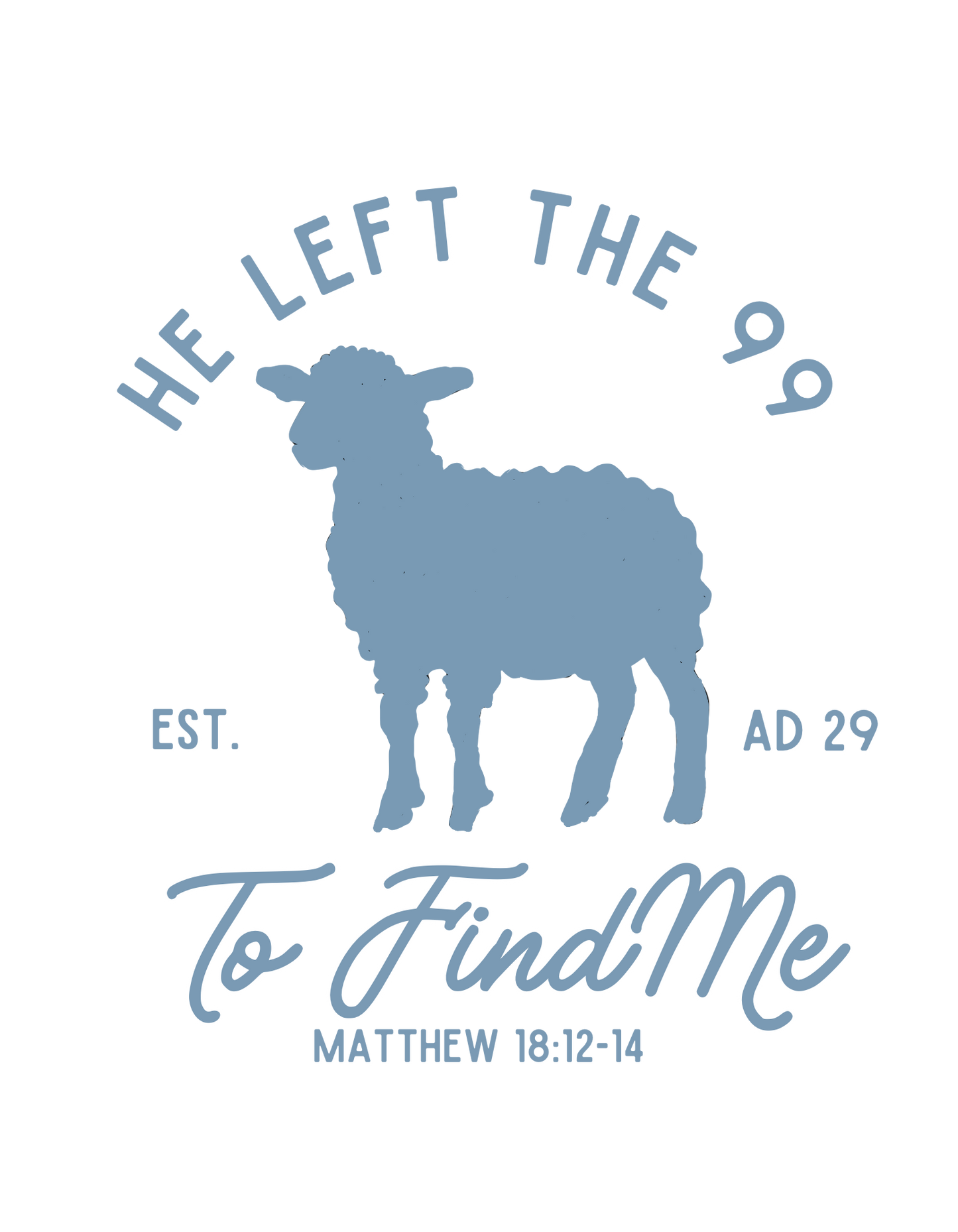 He Left the 99 To Find Me - White or Blue