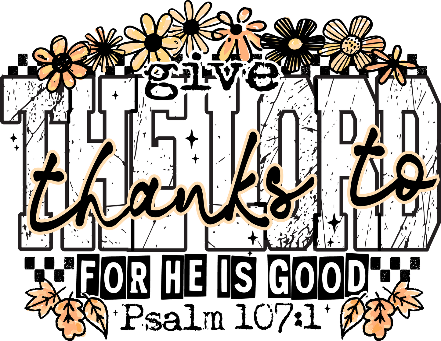 Give Thanks To The Lord For He Is Good