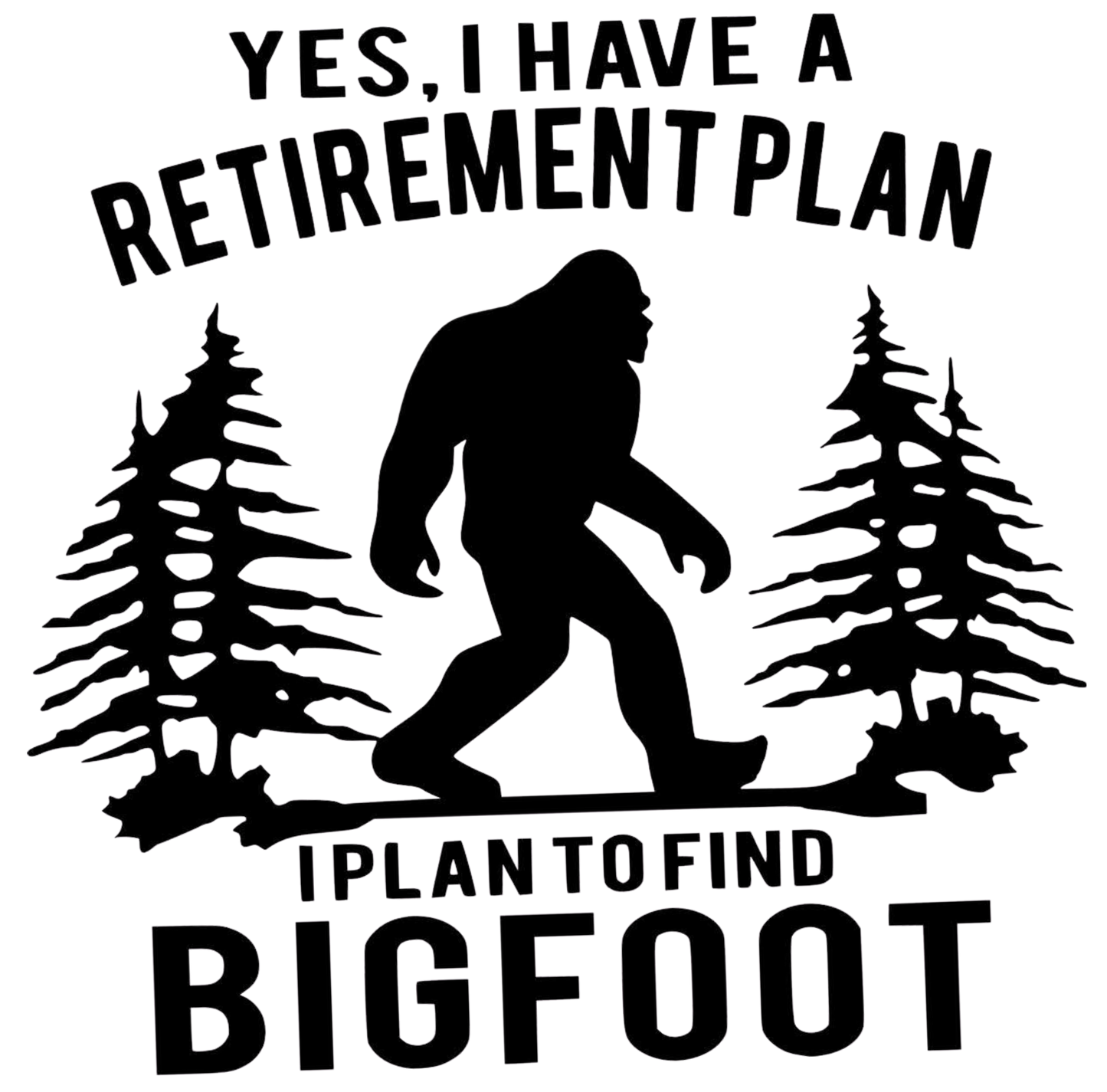 Retirement Plan - Find Big Foot