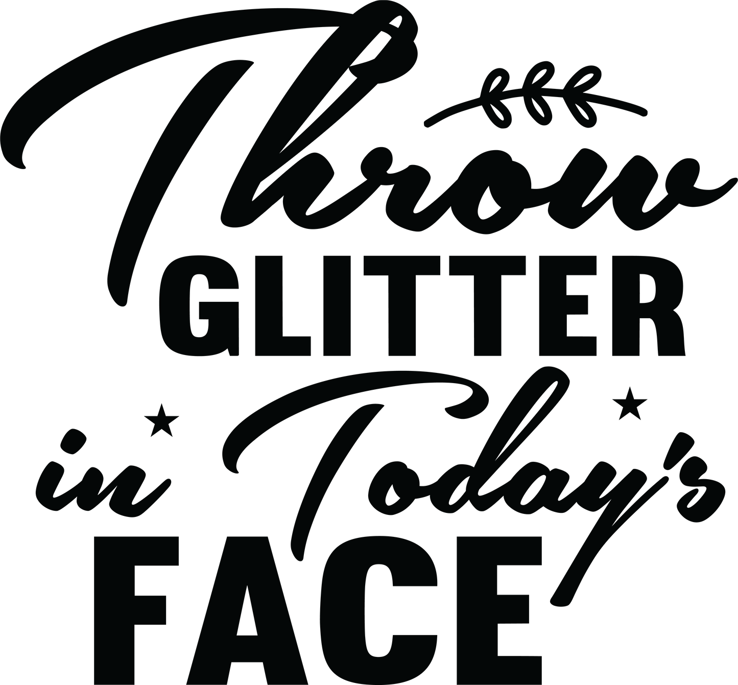Throw Glitter In Today's Face