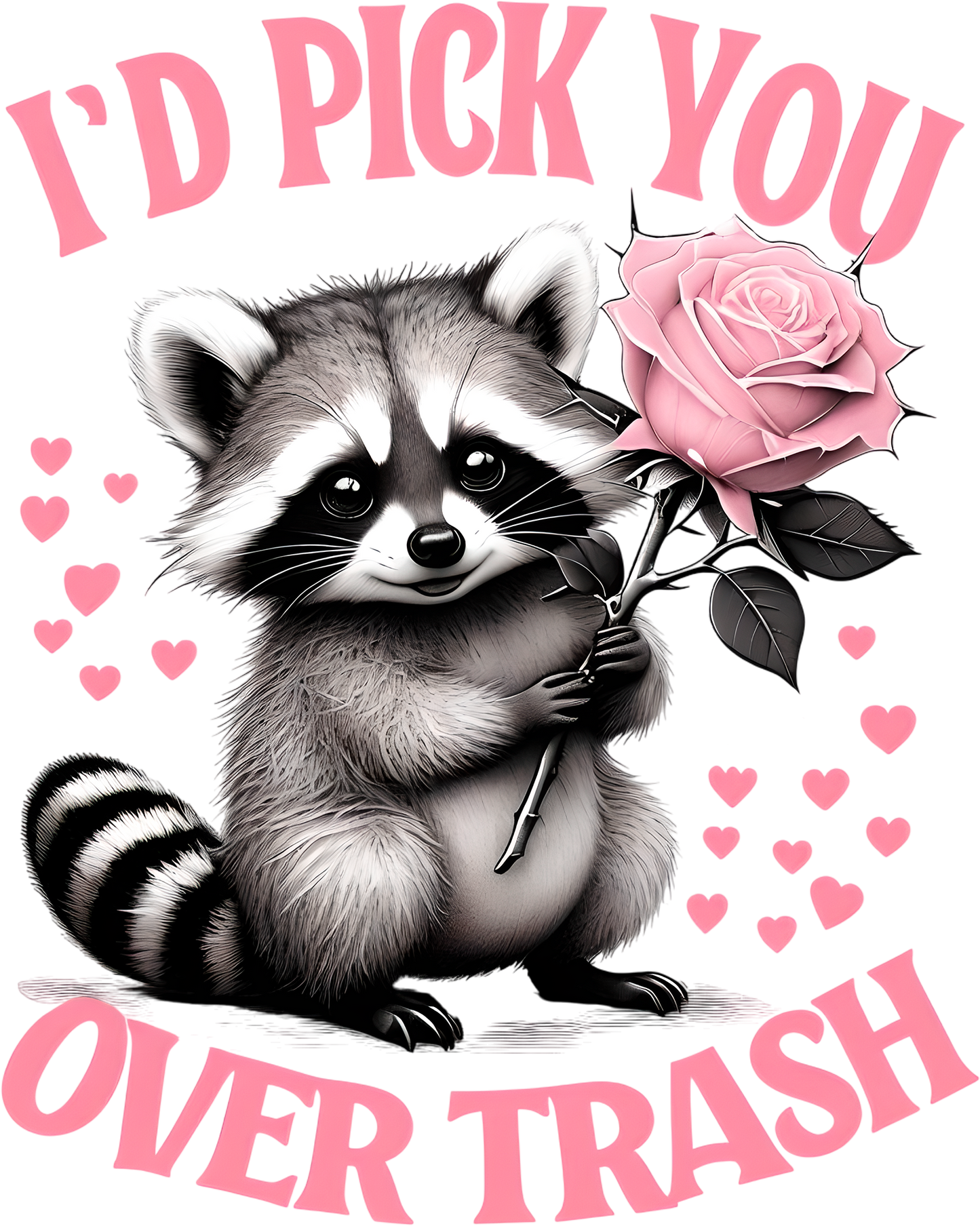 I'd Pick You Over Trash