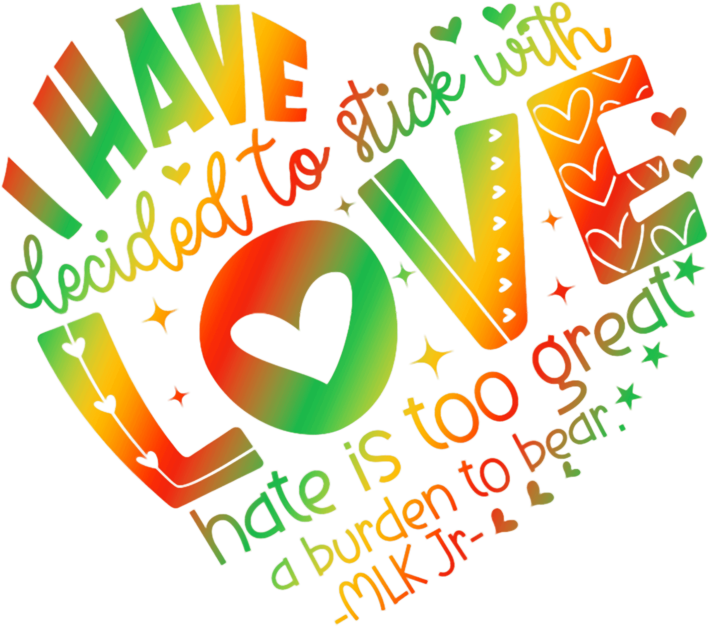 I Have Decided to Stick With Love - DTF Transfer