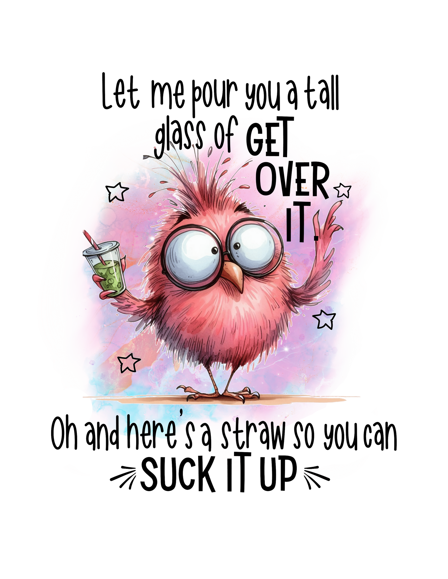 Let Me Pour You A Tall Glass of Get Over It - DTF Transfer