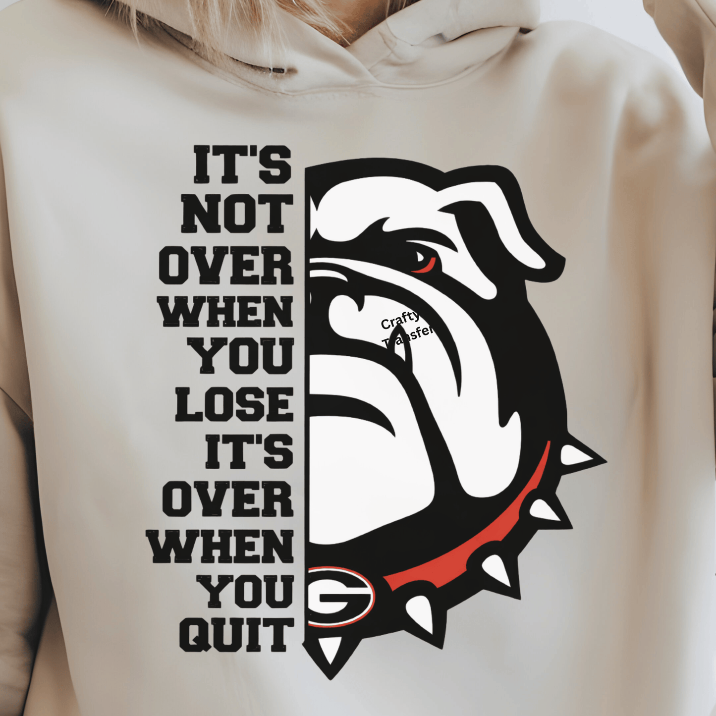 Georgia Bulldogs DTF Transfer | It’s Not Over When You Lose Heat Press Design
