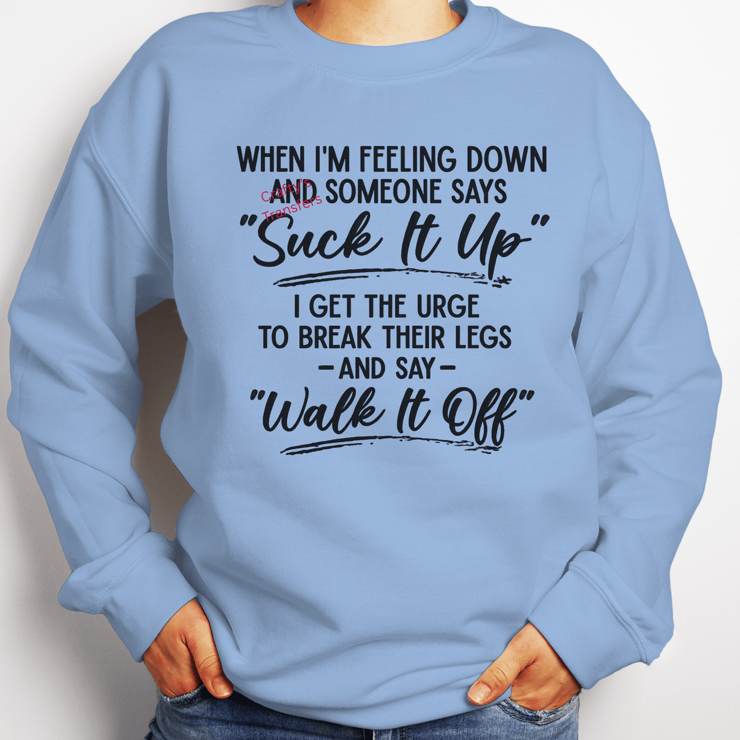 Suck It Up Walk It Off Funny DTF Transfer | Sarcastic Quote Shirt Heat Transfer | Ready to Press