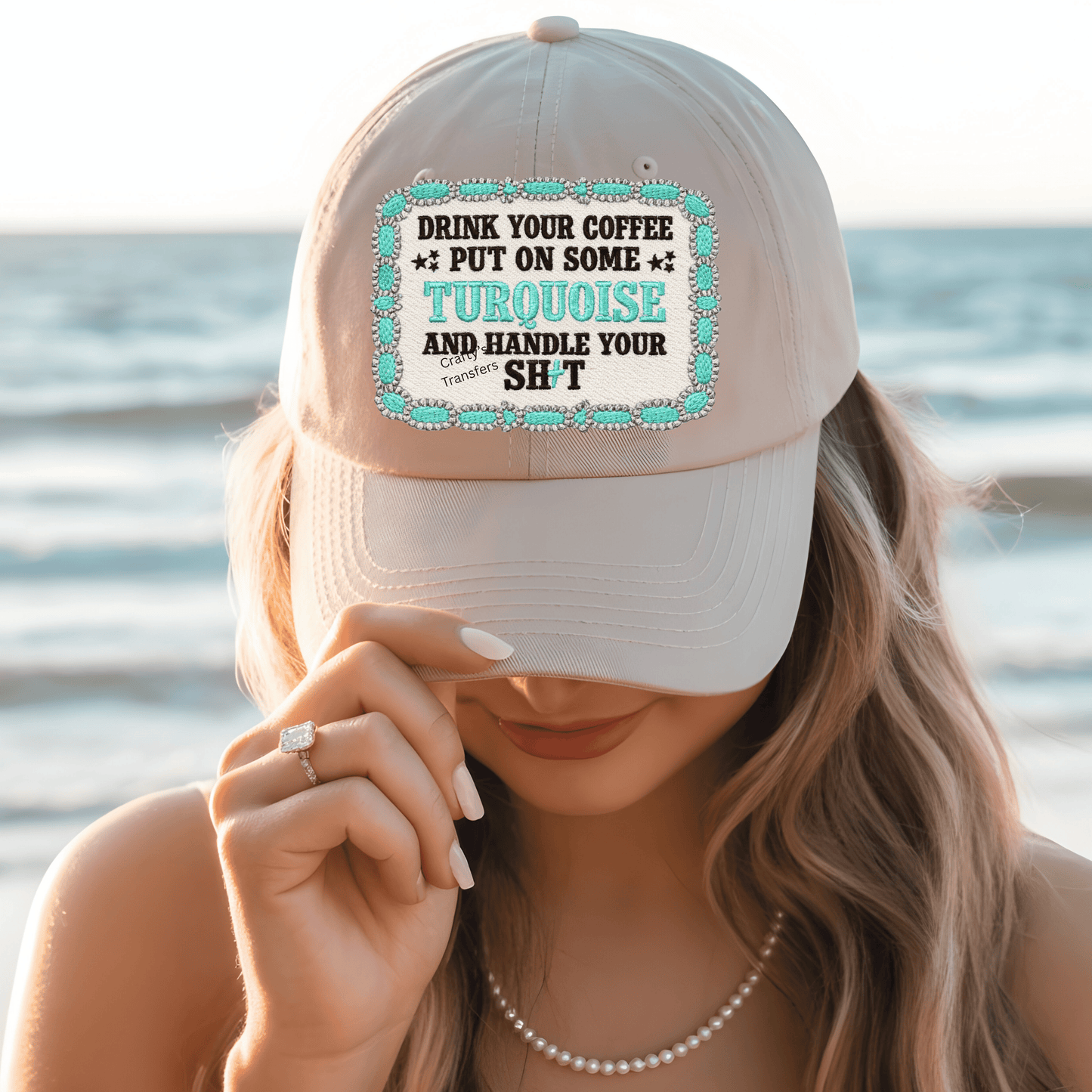 Drink Your Coffee Put On Some Turquoise Hat DTF Transfer β Sassy Western Patch Style β Cowgirl Hat Bar Ready to Press Transfer