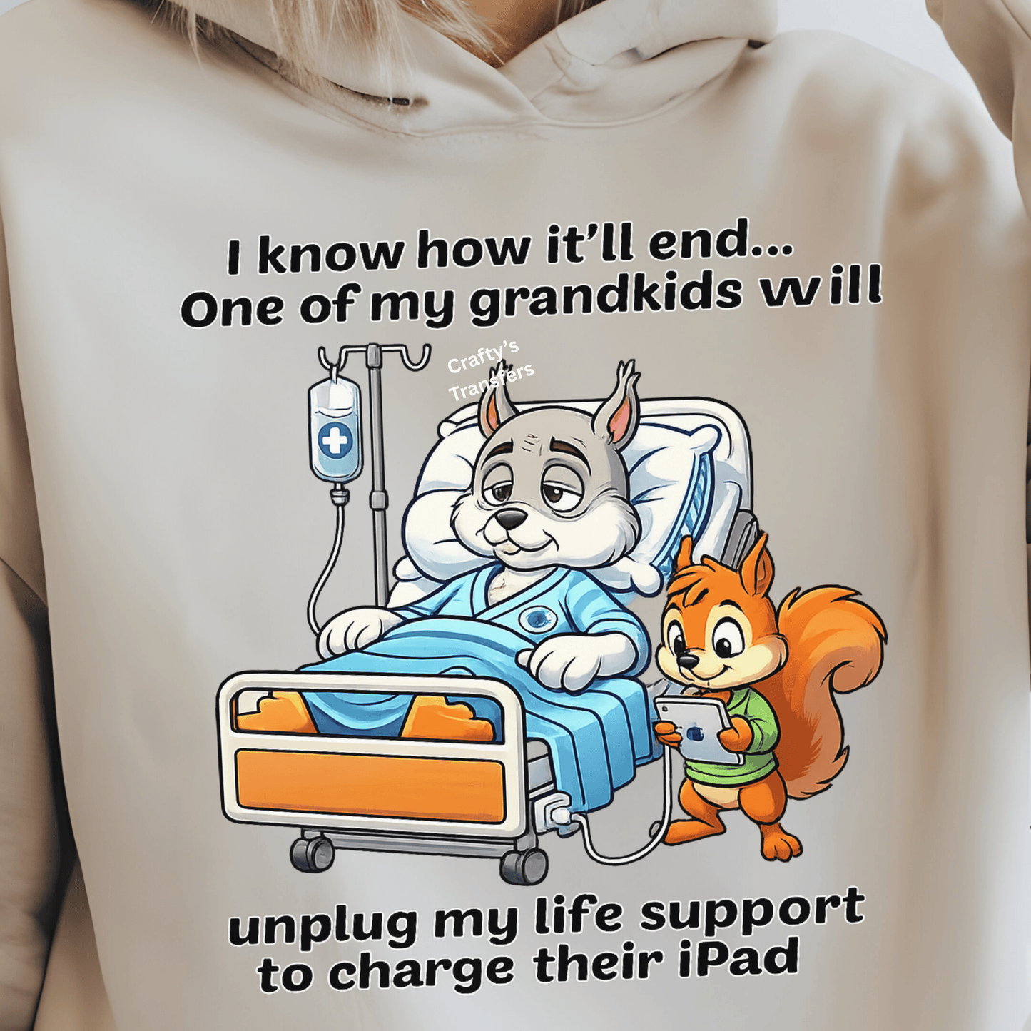 Funny Grandma DTF Transfer – “One of My Grandkids Will Unplug My Life Support to Charge Their iPad” – Nurse Bunny & Squirrel Graphic – Humor Heat Transfer