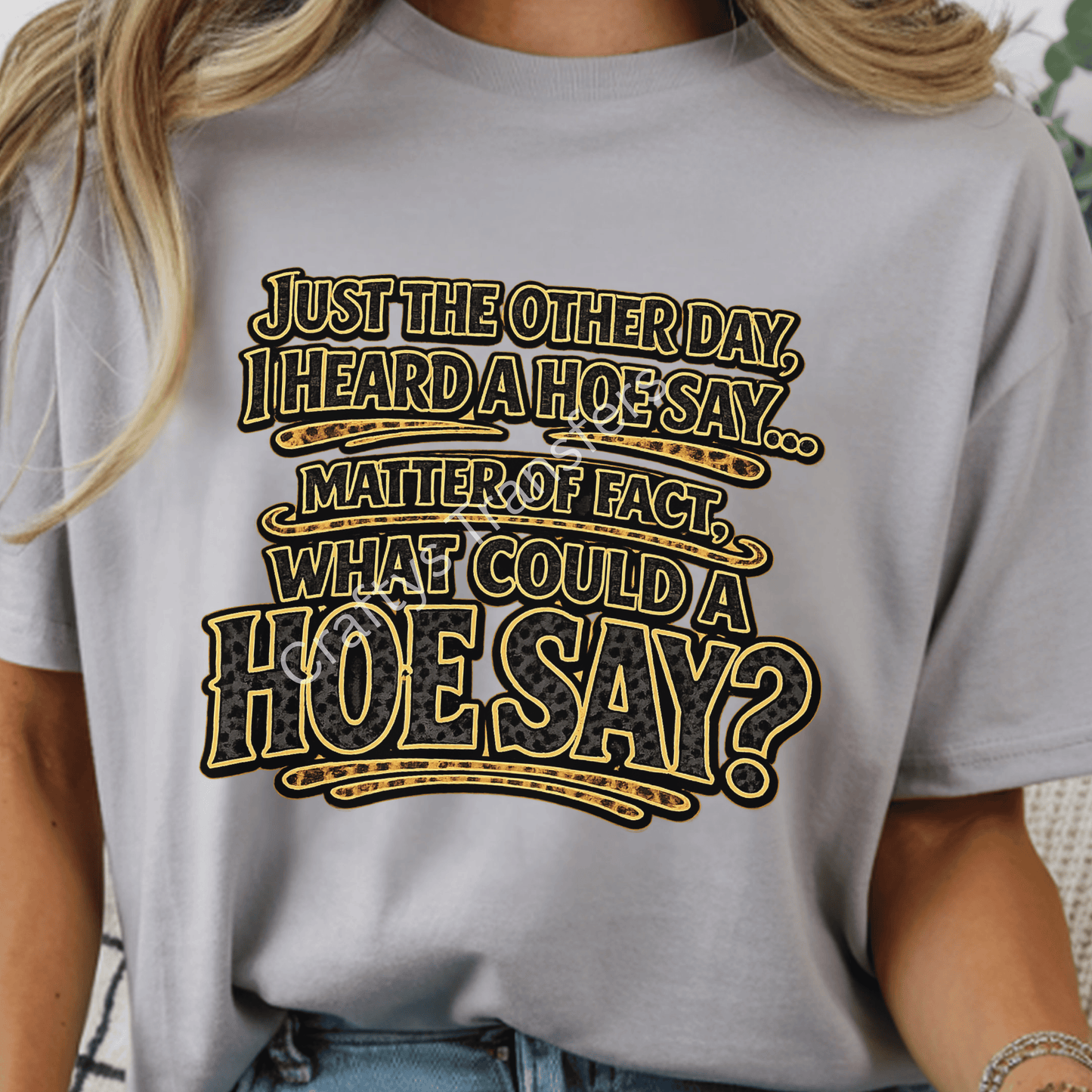 Just The Other Day I Heard A Hoe Say – Funny Western Cheetah Print DTF Transfer | Country Humor Shirt Transfer
