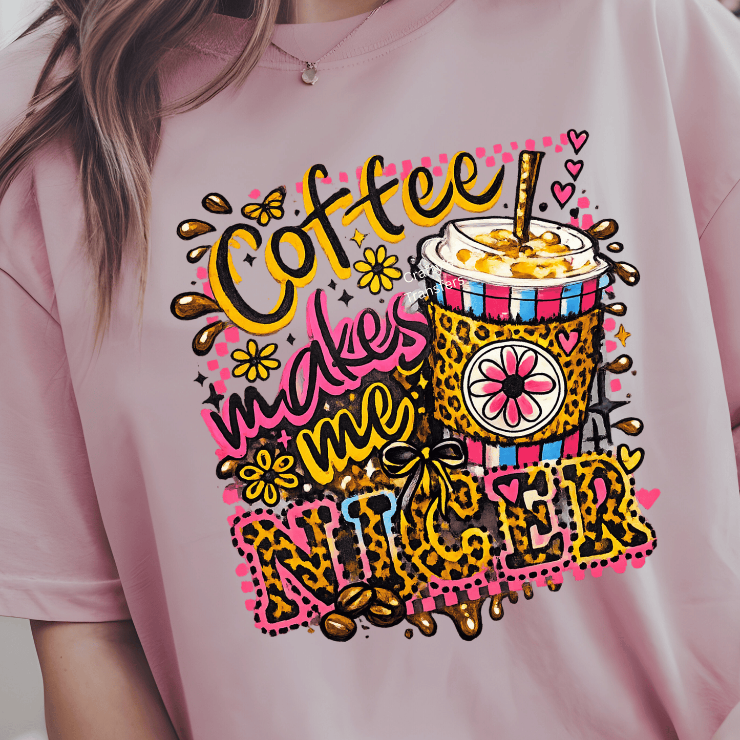 Coffee Makes Me Nicer DTF Transfer | Funny Coffee Lover Shirt Design | Leopard Print Coffee Graphic Tee | Boutique Coffee Lover Apparel