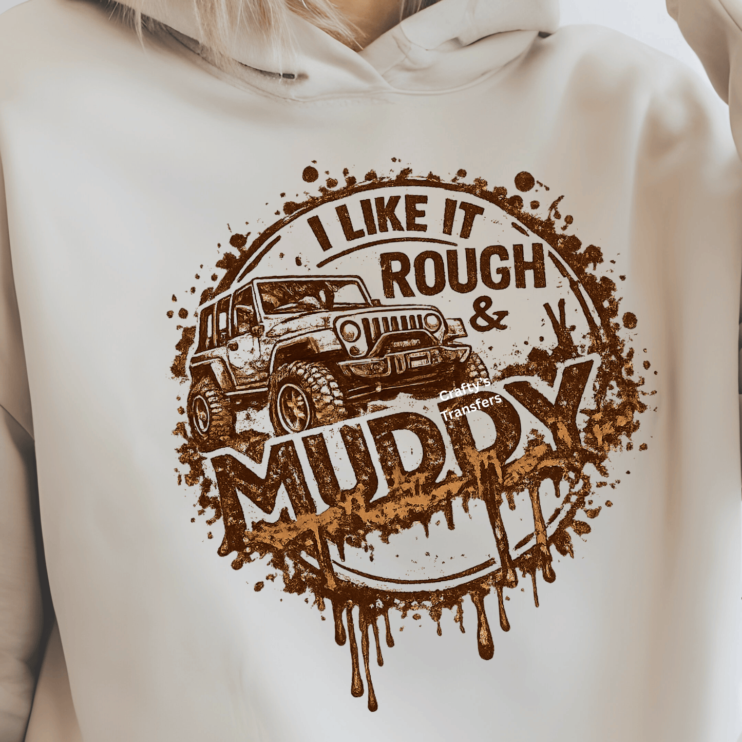 I Like It Rough & Muddy DTF Transfer – Jeep Mud Riding Graphic Tee Design – Off Road 4x4 Shirt Transfer – Rustic Mud Splash Graphic