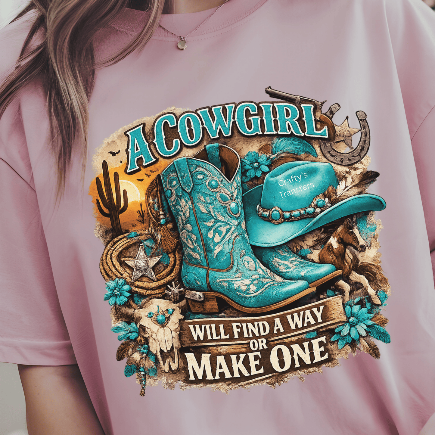 A Cowgirl Will Find a Way or Make One DTF Transfer – Turquoise Western Cowgirl Graphic – Cowboy Boots Hat Rodeo Shirt Transfer