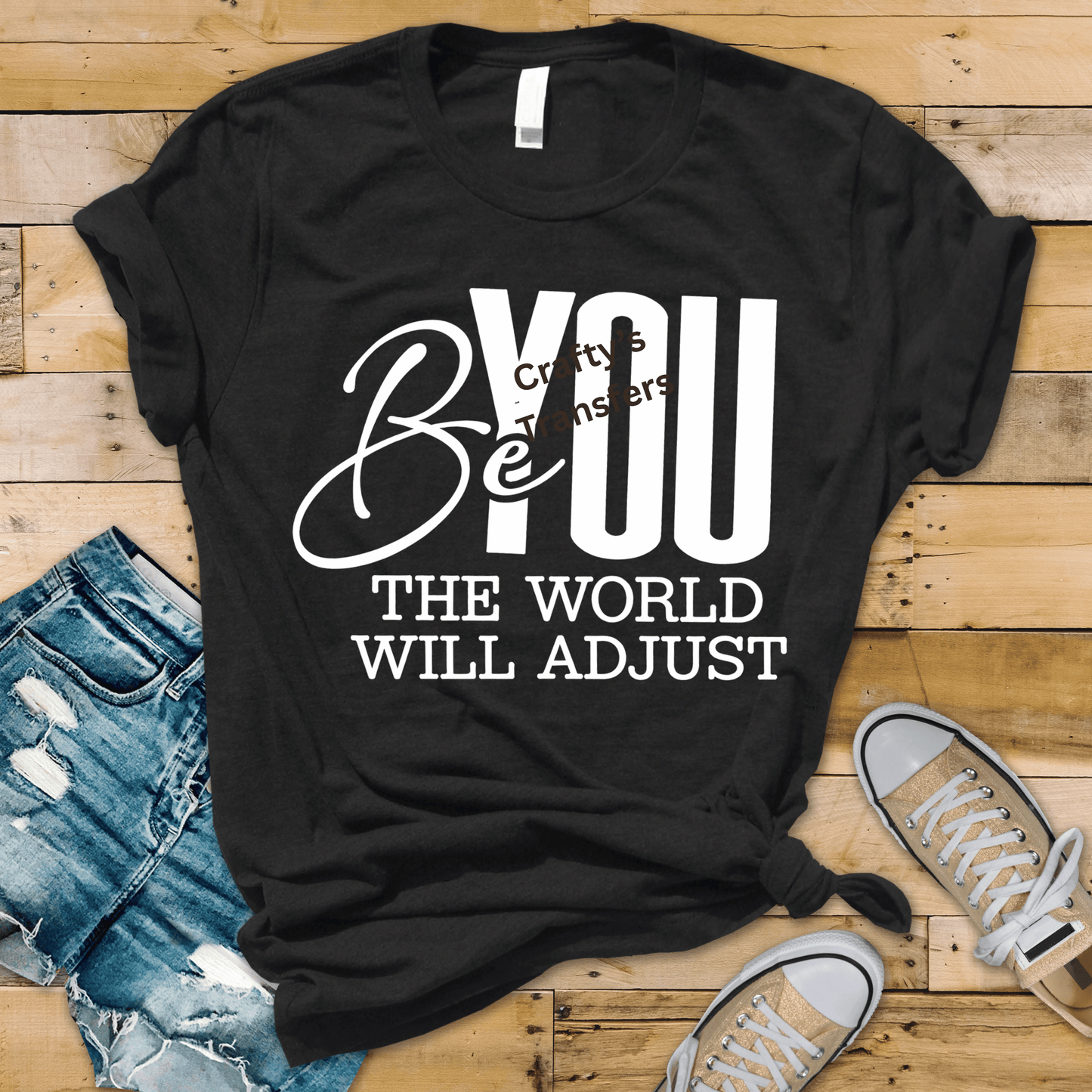 Be You The World Will Adjust DTF Transfer | Inspirational Quote Shirt Design | Motivational Graphic Tee | Trendy Typography Transfer