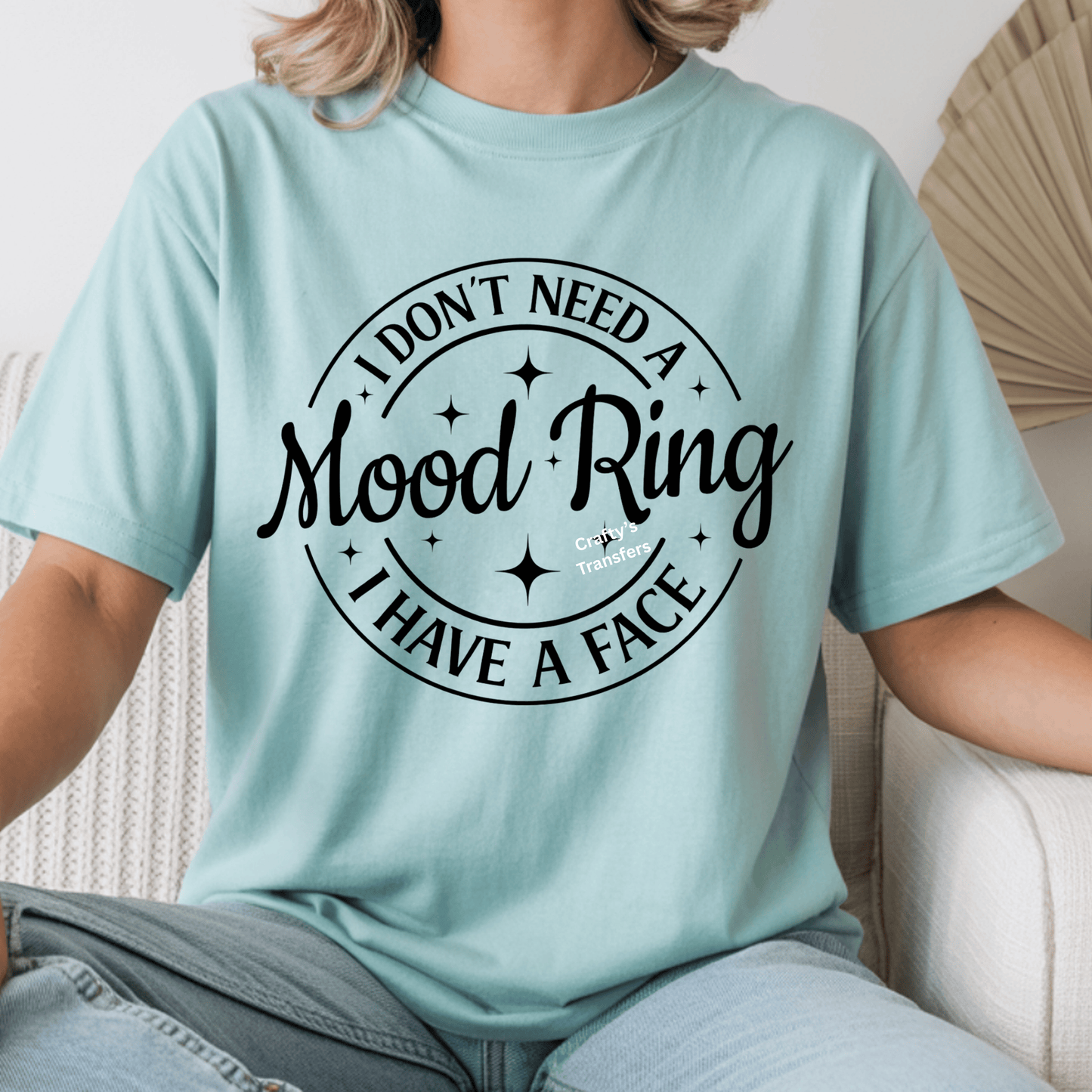 I Don't Need A Mood Ring I Have A Face | DTF Hat Transfer | Funny DTF Design