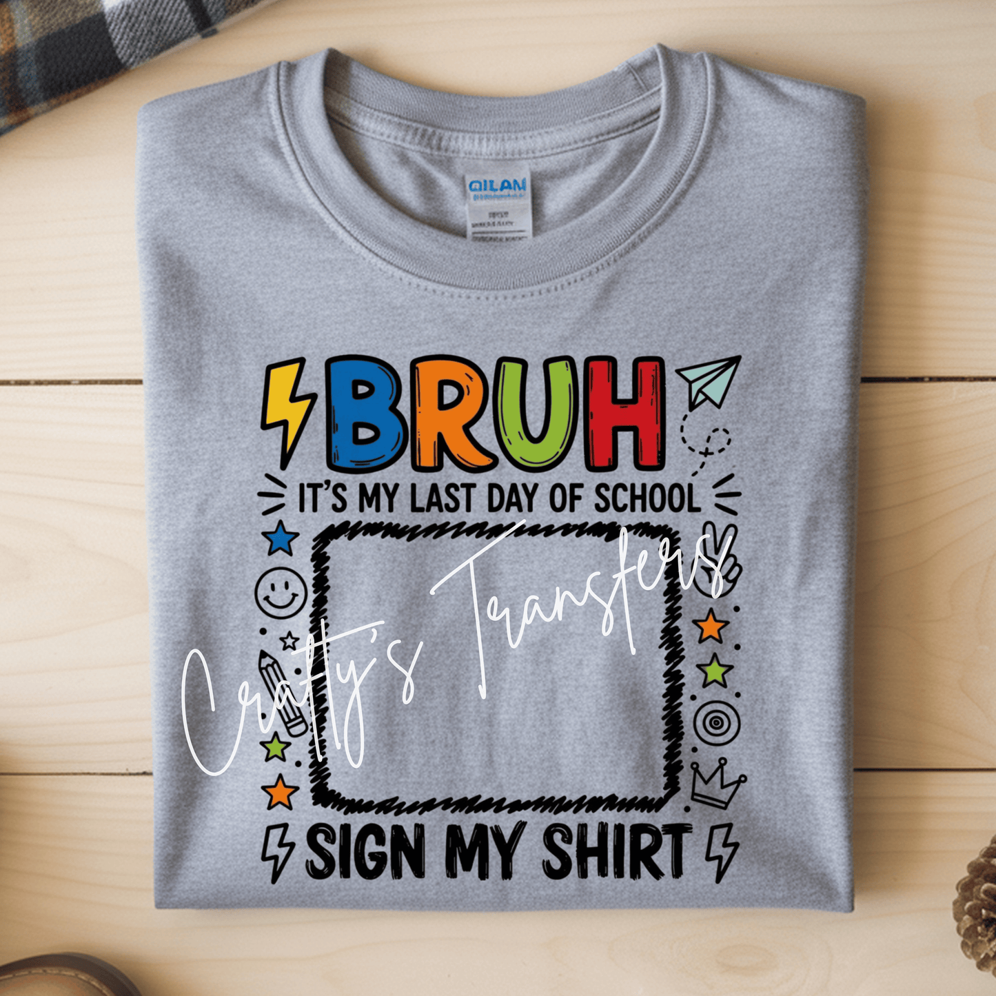 Bruh It’s My Last Day of School DTF Transfer | Funny Boys School Autograph Shirt Design | End of School Year Transfer