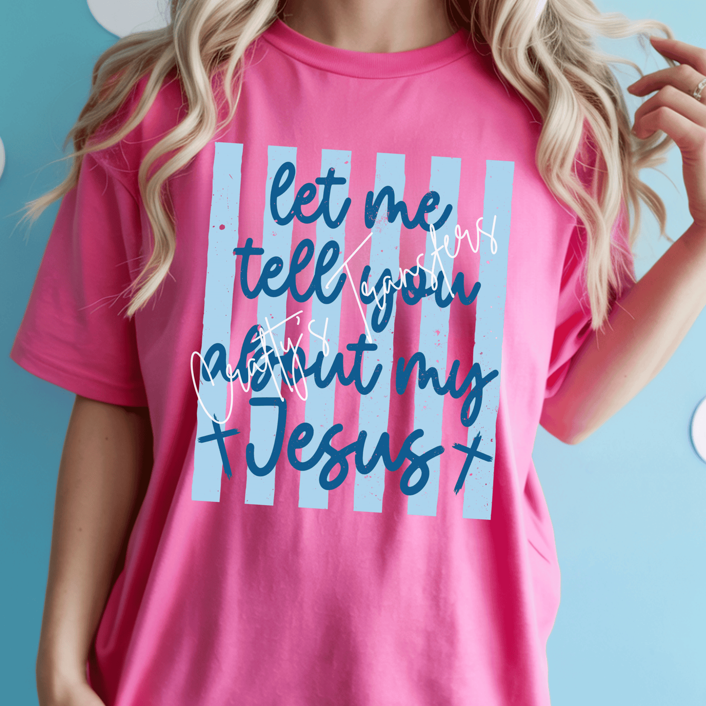 Let Me Tell You About My Jesus DTF Transfer | Christian Faith Shirt Transfer | Inspirational Religious Graphic | Worship Apparel Design