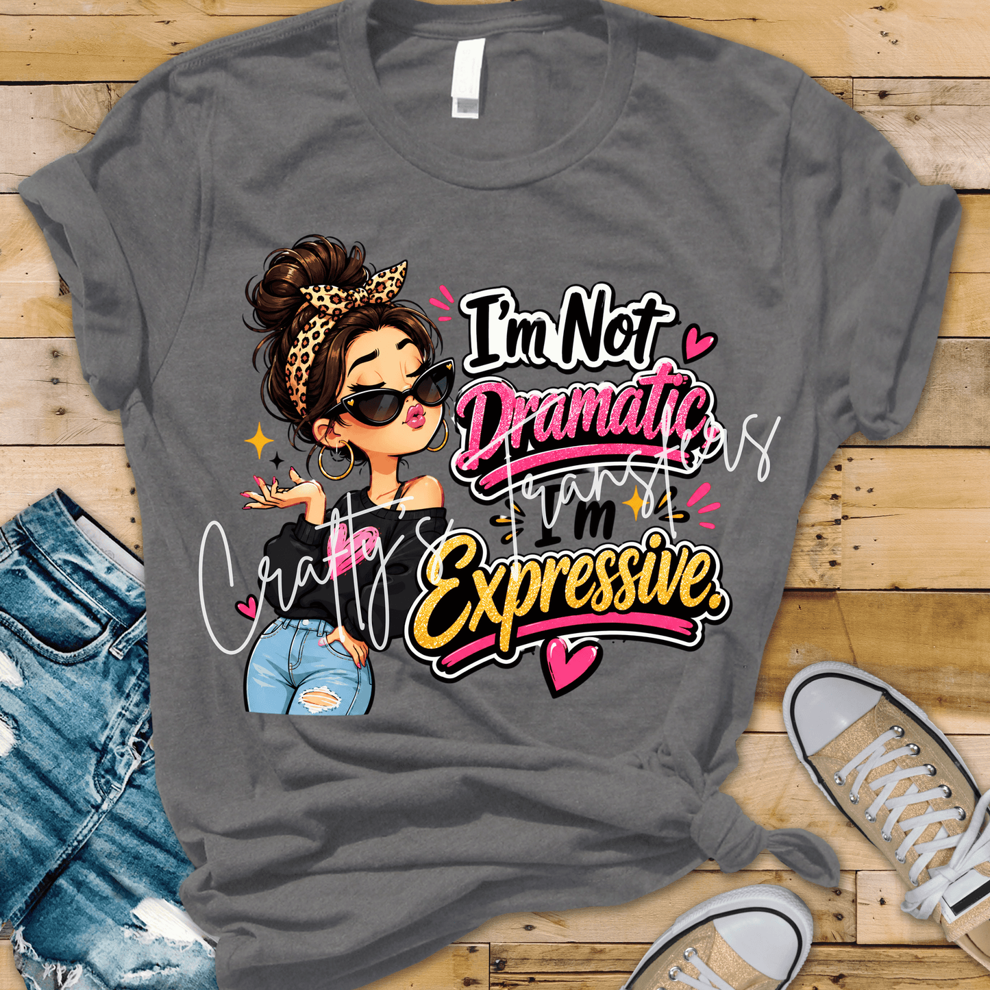I'm Not Dramatic I'm Expressive
