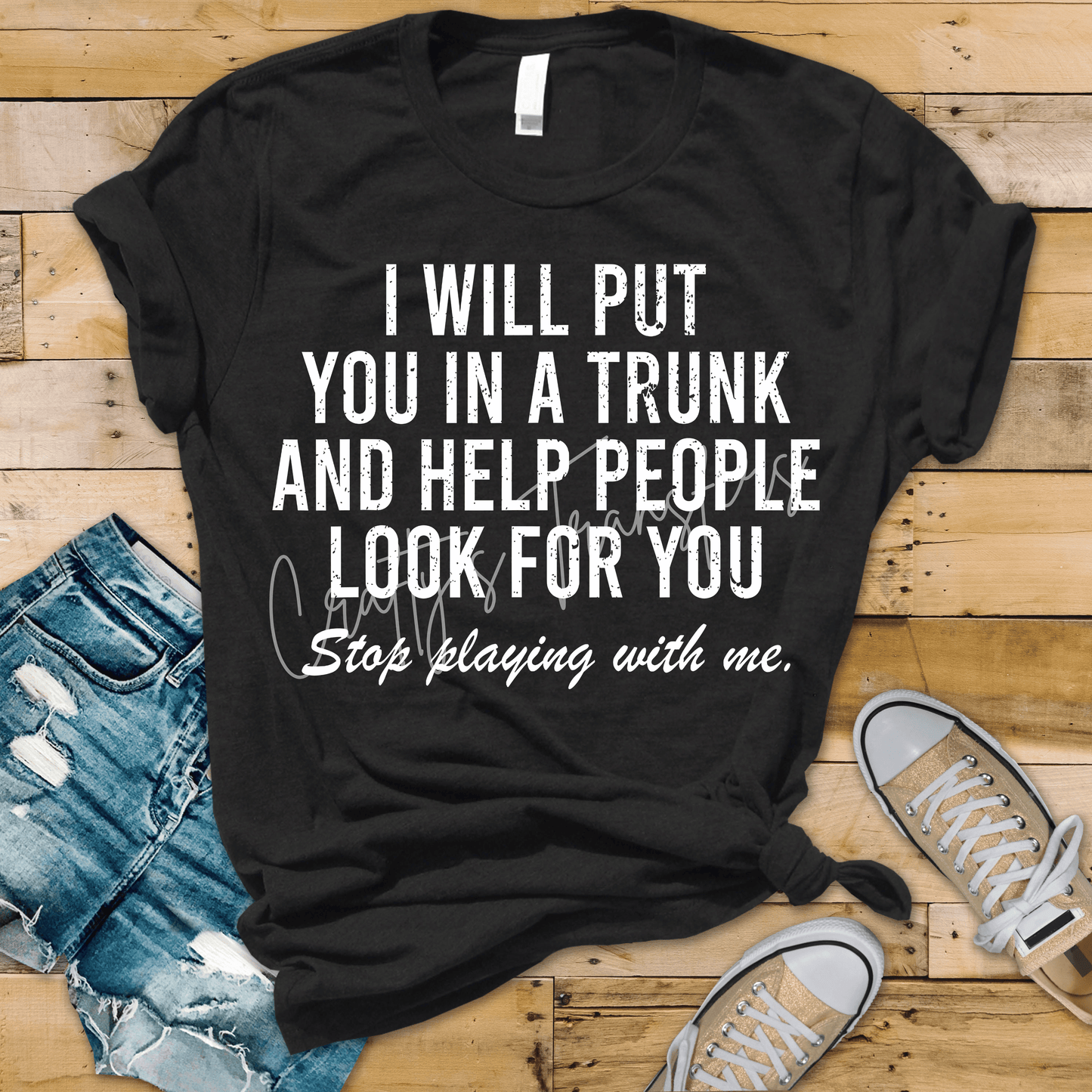 I Will Put You in a Trunk DTF Transfer – Funny Sarcastic Distressed Saying Design