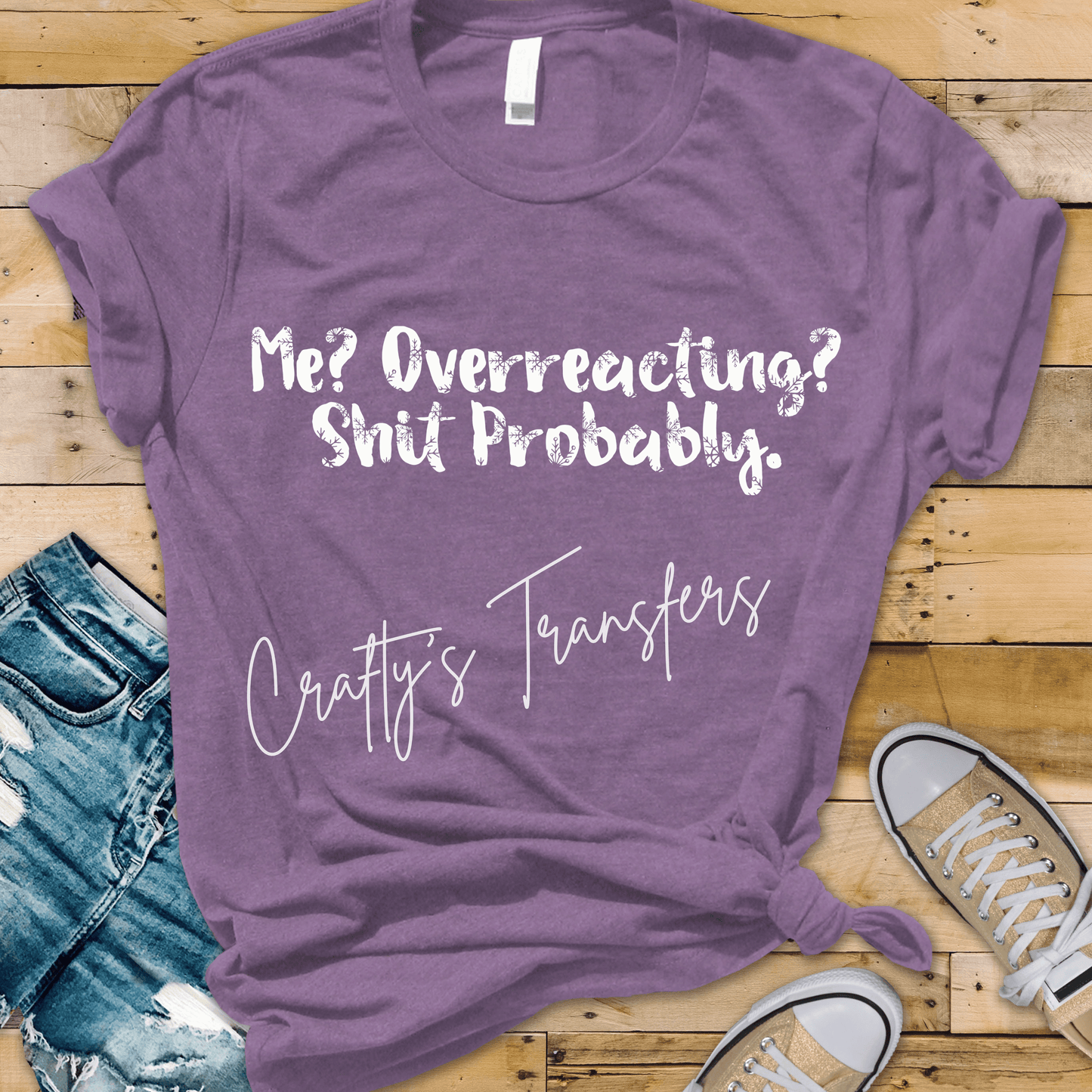 Me Overreacting? Shit Probably DTF Transfer – Funny Sarcastic Saying | Black & White Options