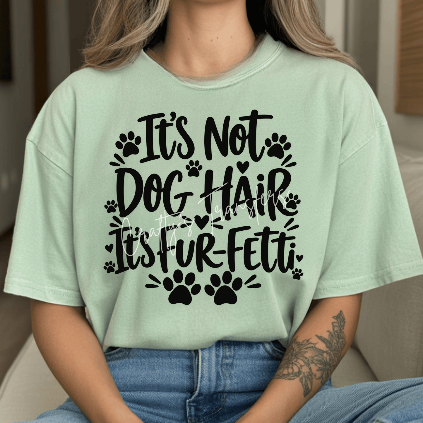 It’s Not Dog Hair It’s Fur-Fetti DTF Transfer – Funny Dog Lover Shirt Design – Black or White