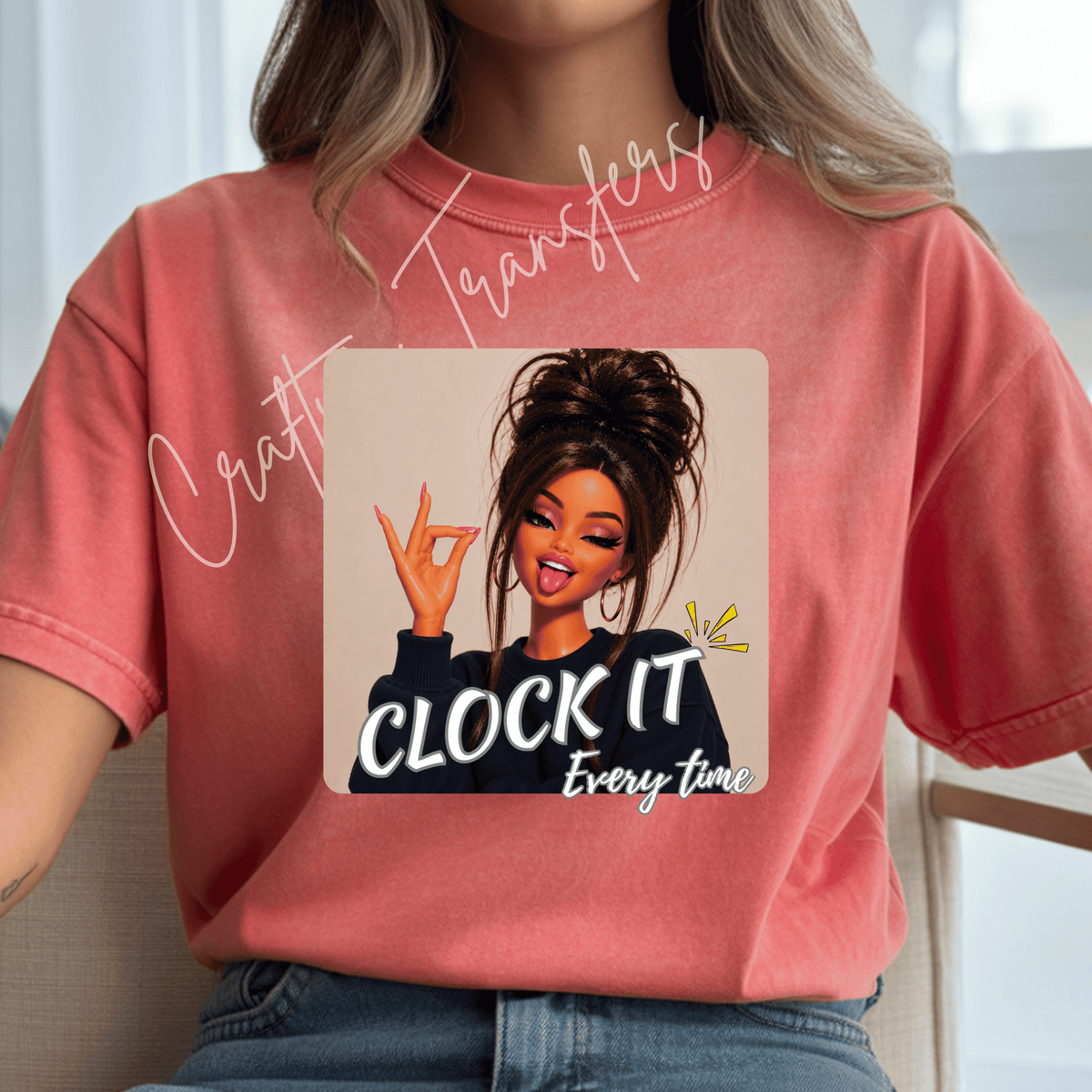 Clock It Every Time DTF Transfer – Sassy Girl Graphic – Funny Attitude Shirt Design