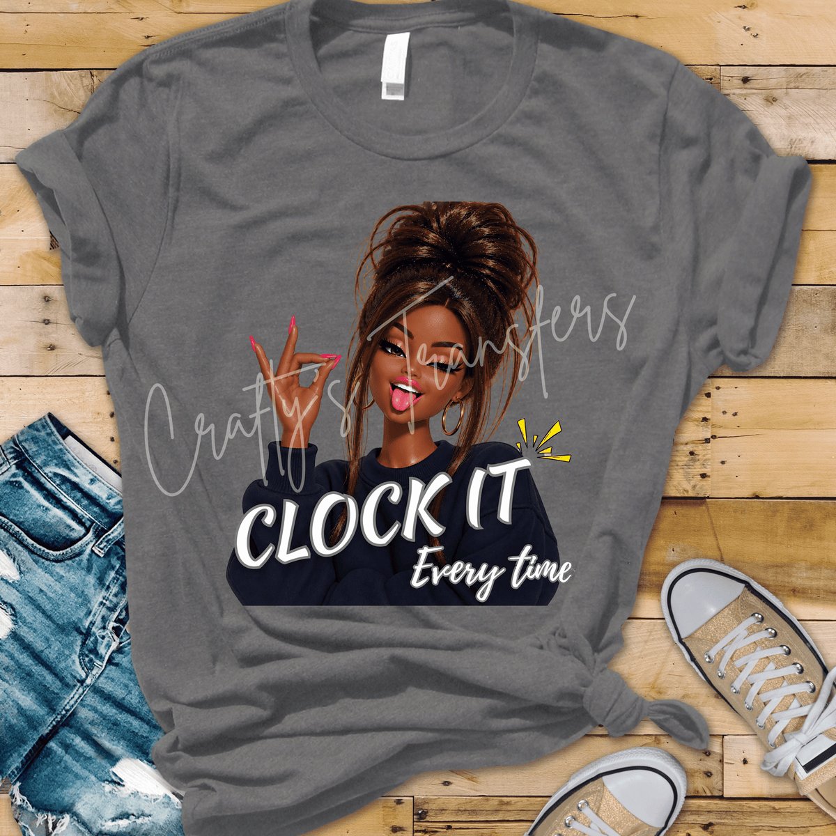 Clock It Every Time DTF Transfer – Sassy Girl Graphic – Funny Attitude Shirt Design