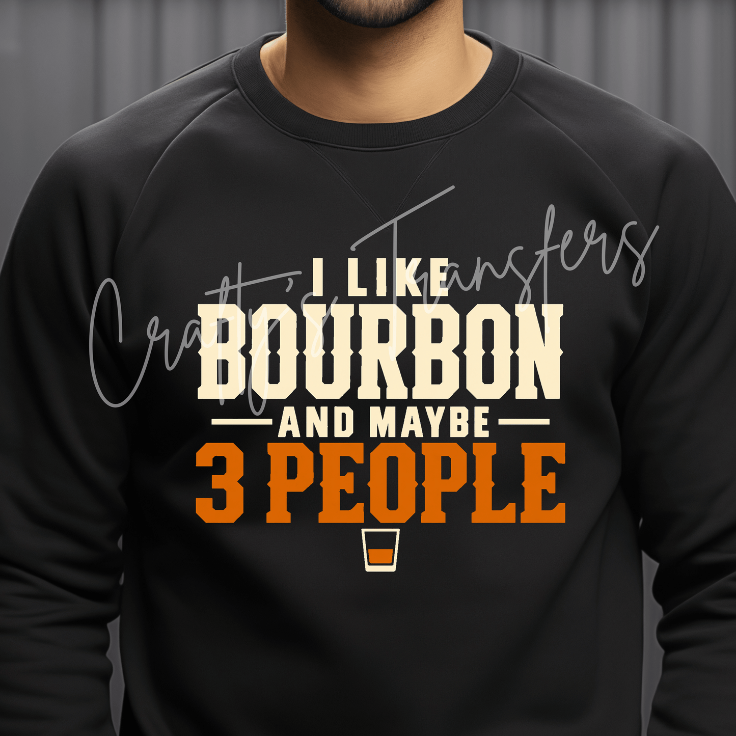 I Like Bourbon and Maybe 3 People DTF Transfer – Funny Bourbon Shirt Design – Sarcastic Whiskey Lover DTF