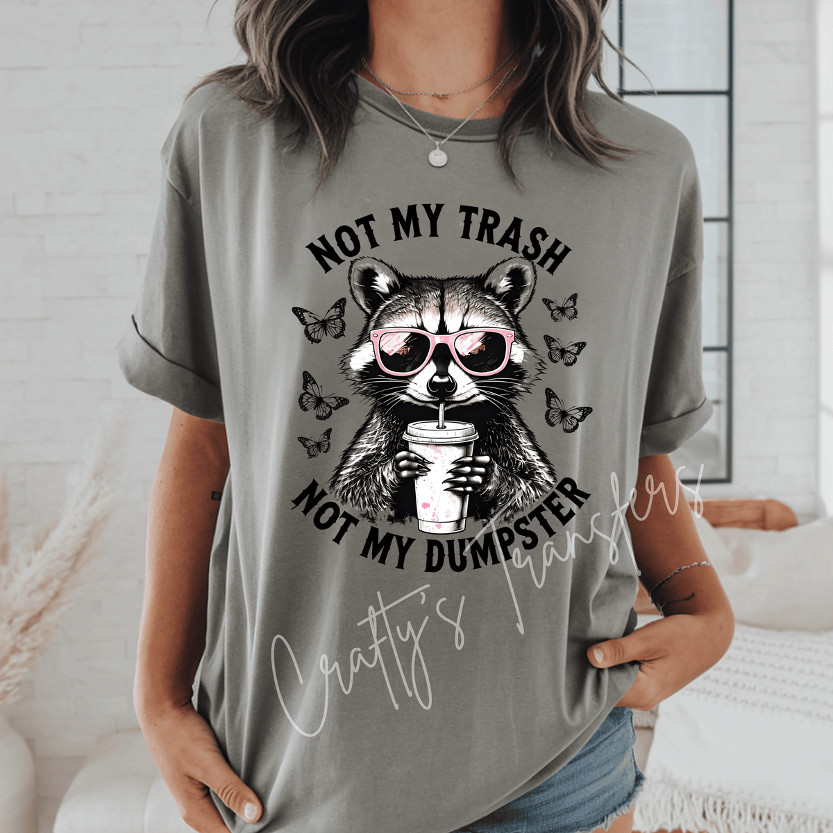 Not My Trash Not My Dumpster Raccoon DTF Transfer – Funny Sarcastic Animal Graphic