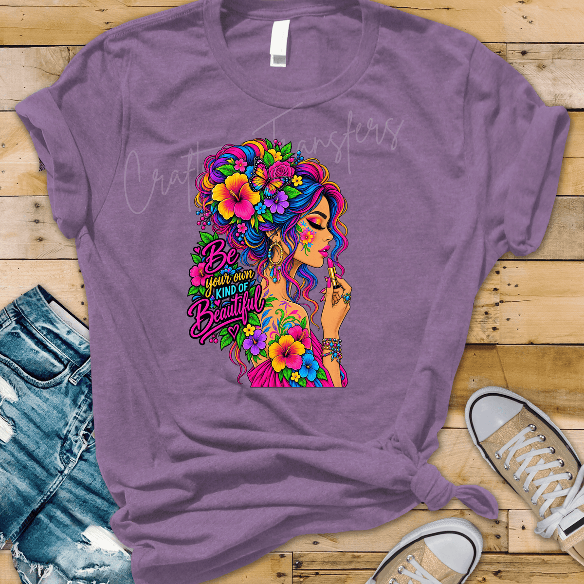 Be Your Own Kind of Beautiful DTF Transfer – Colorful Floral Woman Inspirational Graphic
