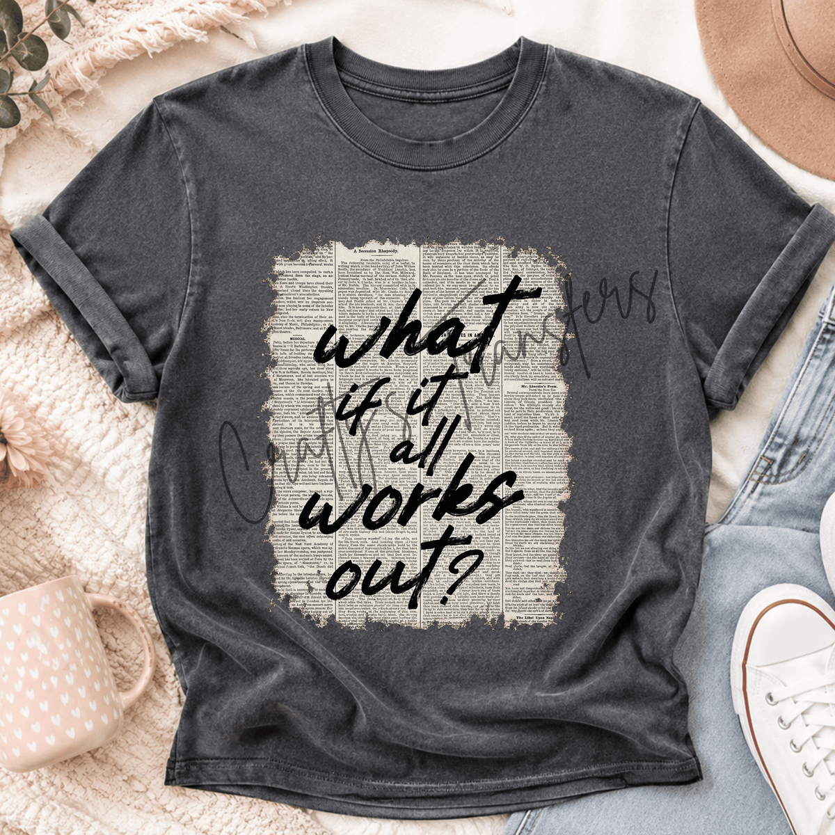 What If It All Works Out DTF Transfer – Vintage Newspaper Quote Shirt Design – Neutral Grunge DTF