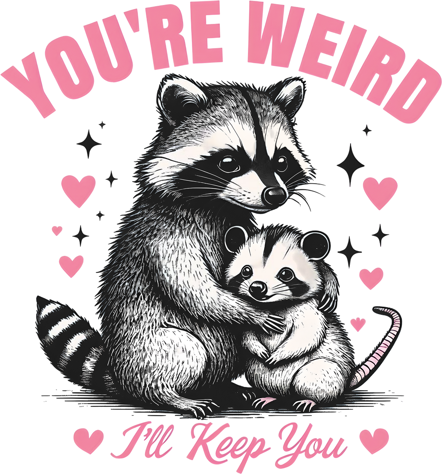 You're Weird I'll Keep You