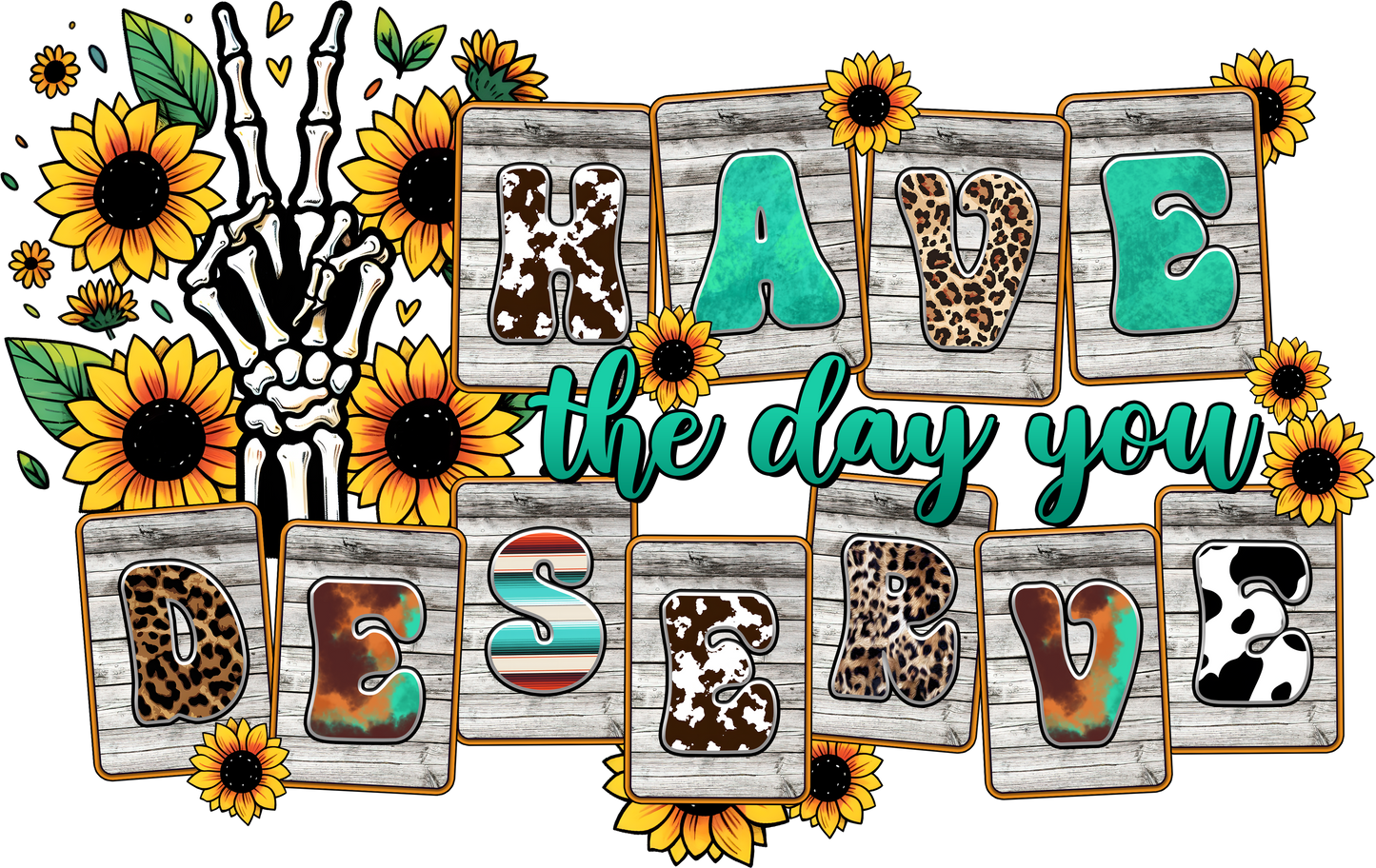Have the day you deserve