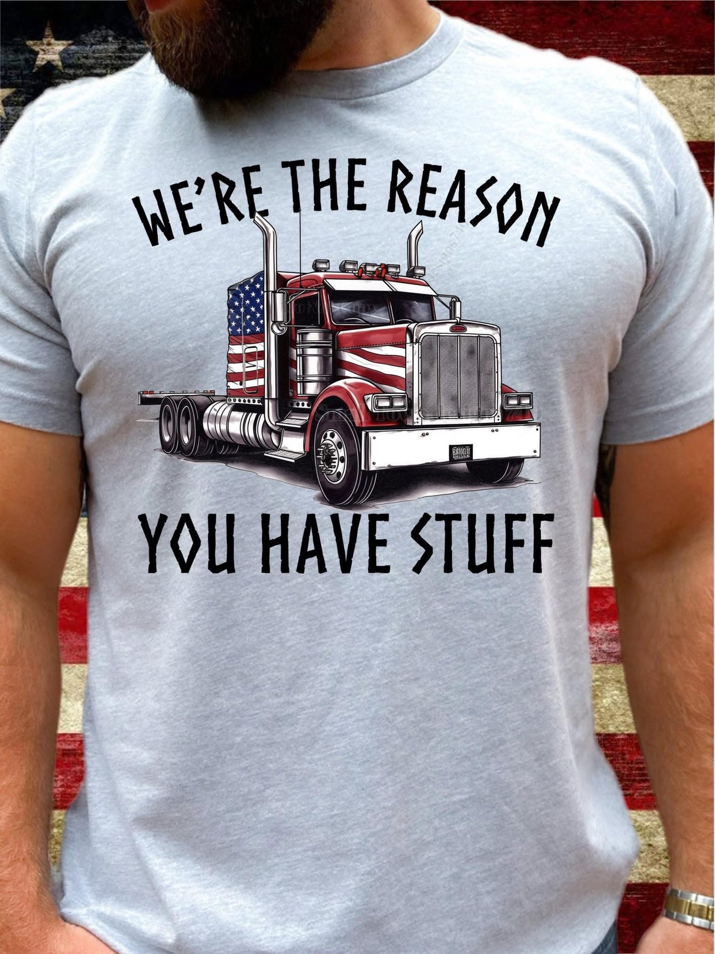 We’re The Reason You Have Stuff - DTF Transfer