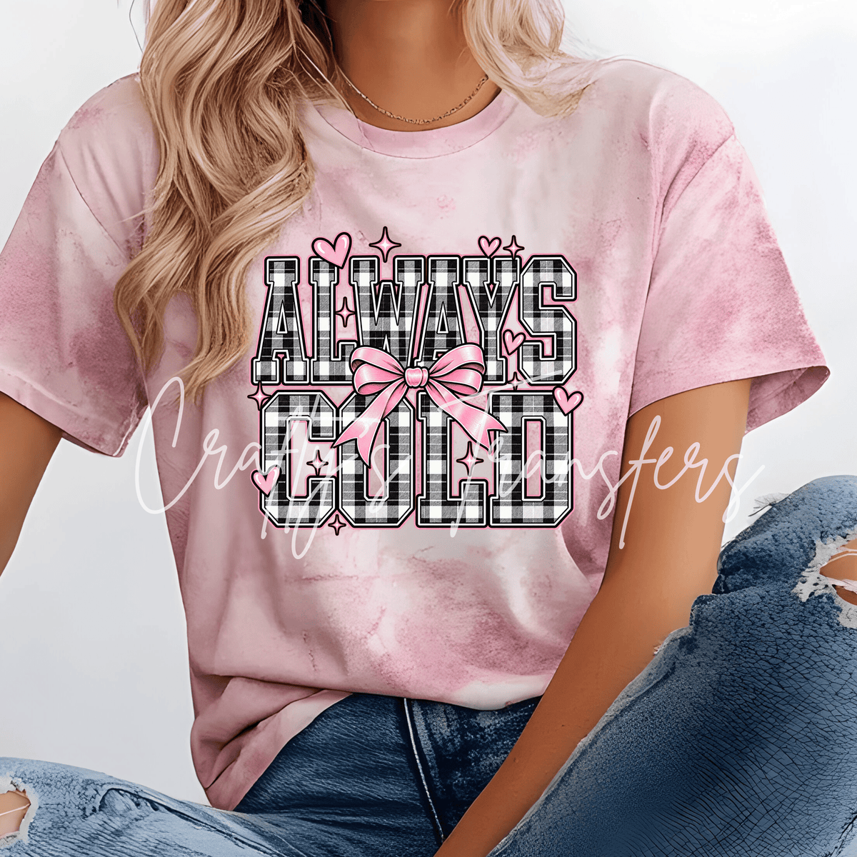 Always Cold DTF Transfer – Pink Bow Plaid Girly Design – Cozy Winter Ready to Press DTF