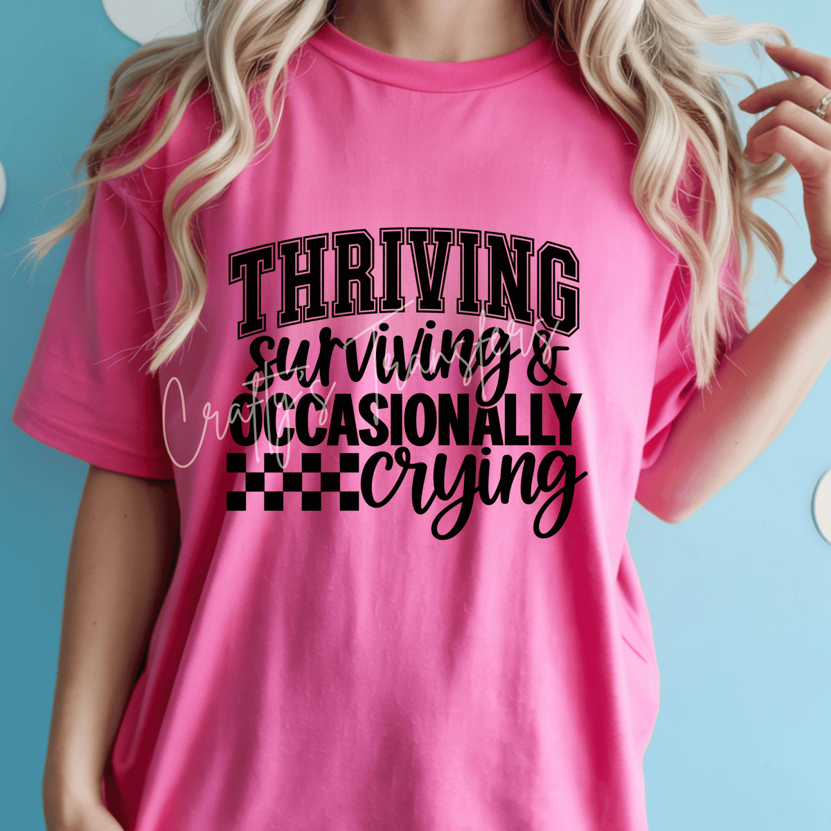 Thriving Surviving & Occasionally Crying DTF Transfer | Funny Life Quote Shirt Transfer