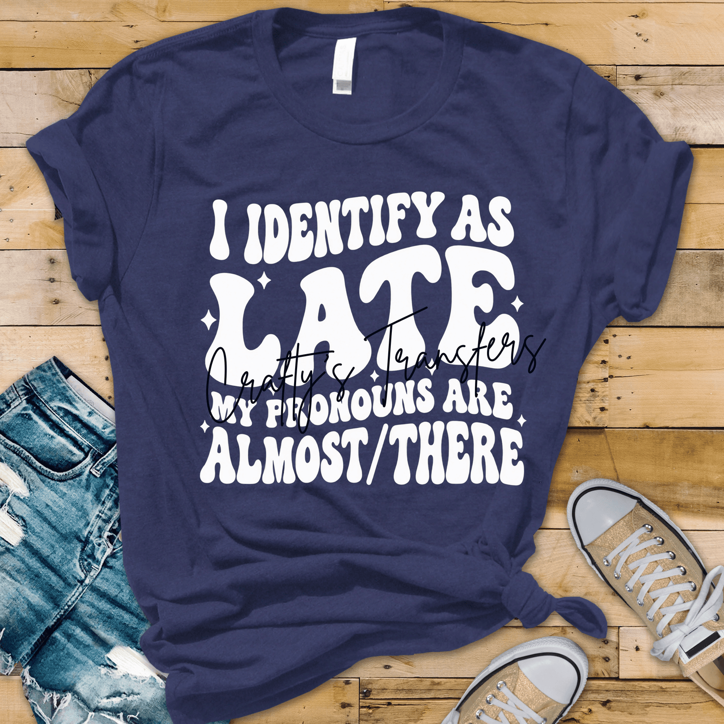 I Identify As Late DTF Transfer | Funny Sarcastic Procrastination Shirt Transfer