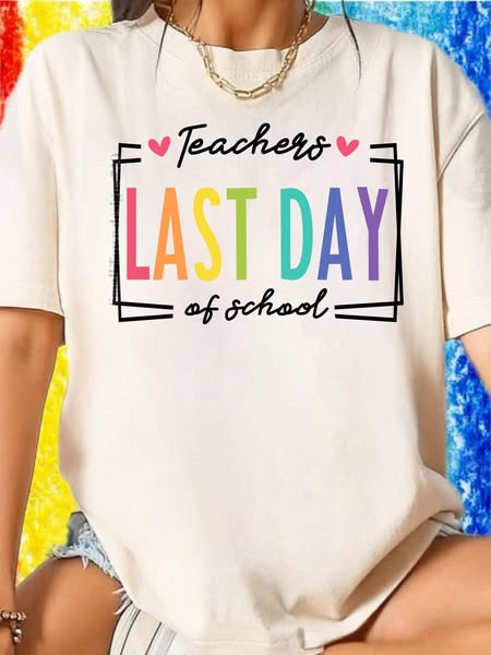 Last Day Of School DTF Printed Transfer (Student or Teacher)
