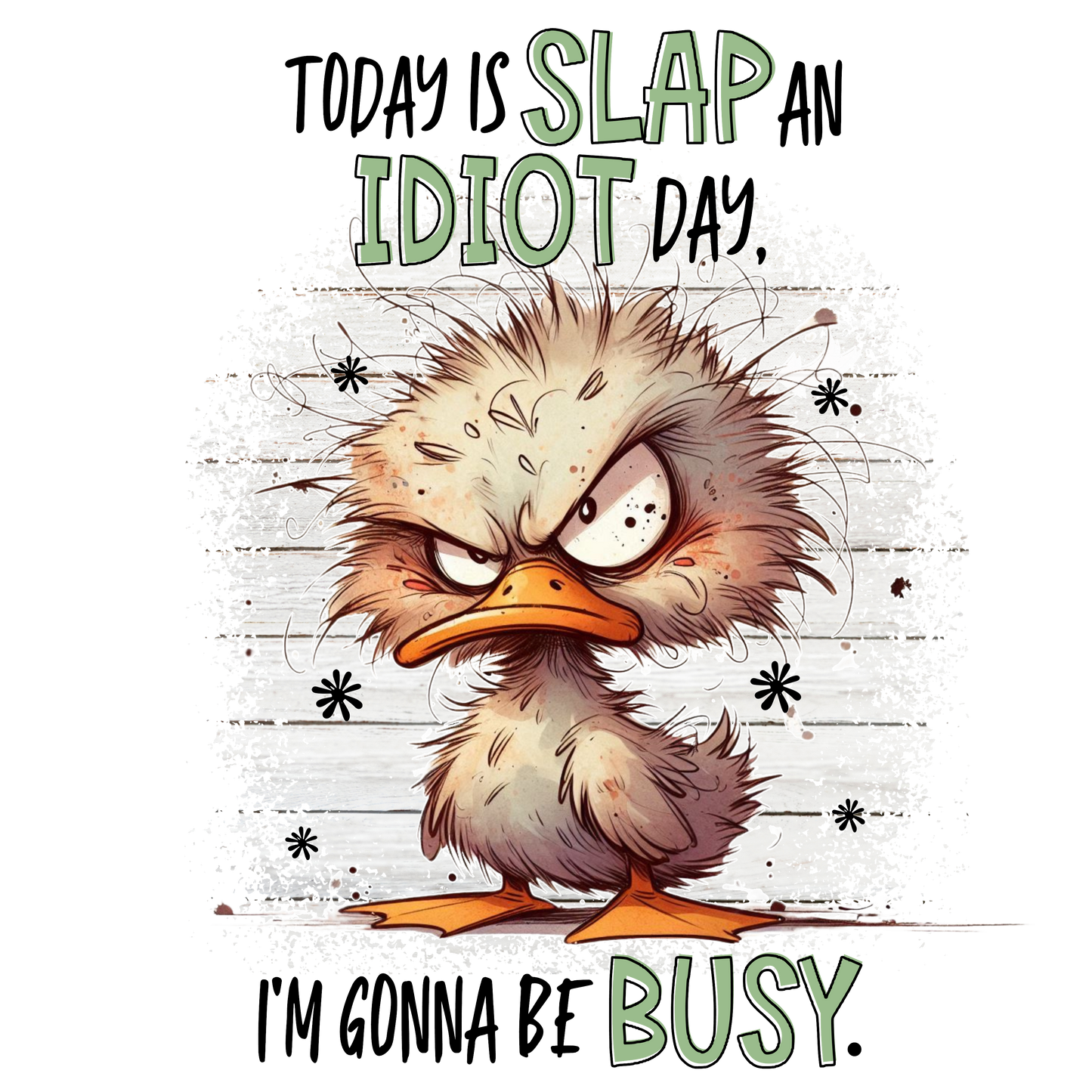 Today is Slap an Idiot Day, I'm Gonna Be Busy