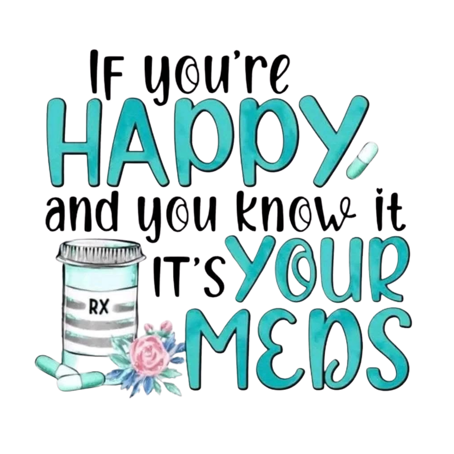 If You're Happy And You Know It, It's Your Meds