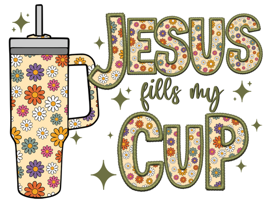 Jesus Fills My Cup - DTF Transfer