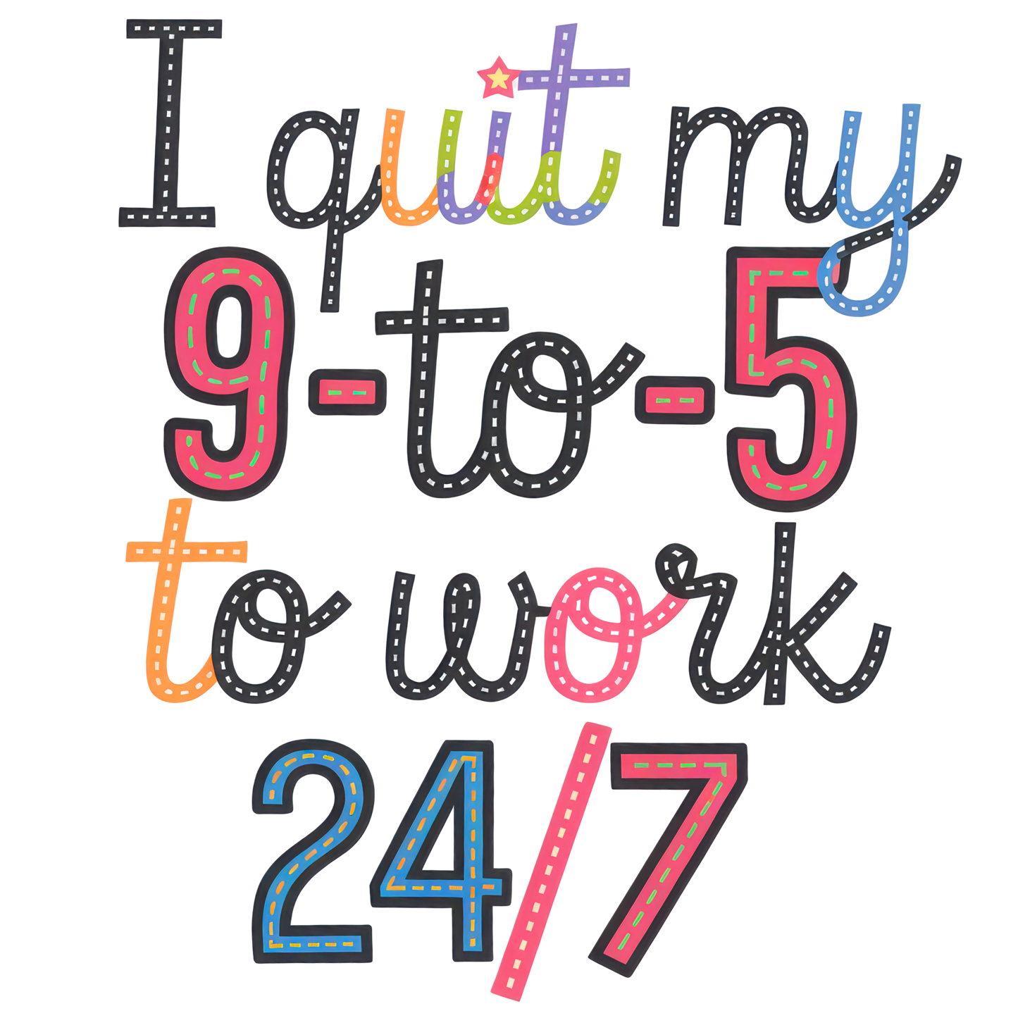 I Quit My 9-5 to Work 24/7 - DTF Transfer