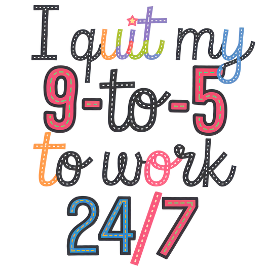 I Quit My 9-5 to Work 24/7 - DTF Transfer