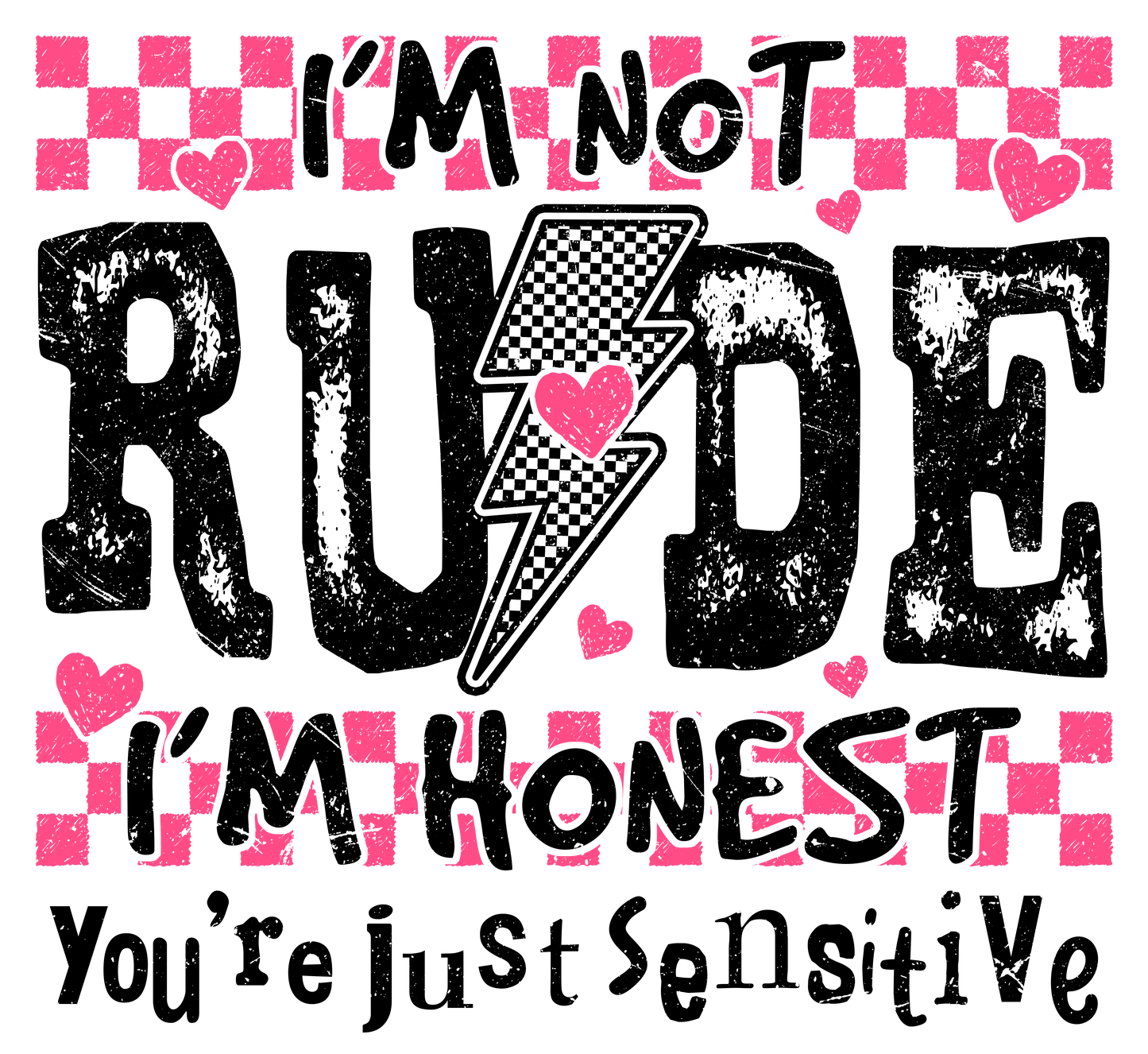 I'm Not Rude You're Just Sensitive - DTF Transfer