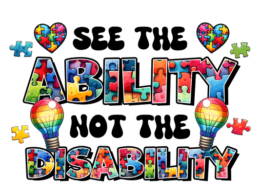 See The Ability Not The Disability - Autism Awareness - DTF Transfer