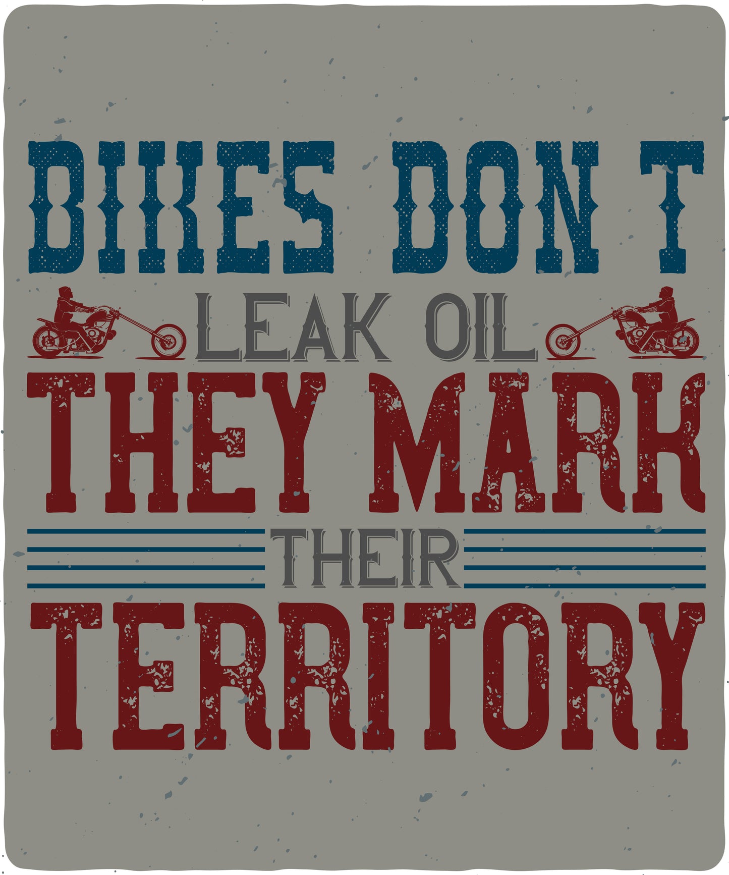 Bikes Don't Leak Oil They Mark Their Territory - DTF Transfer