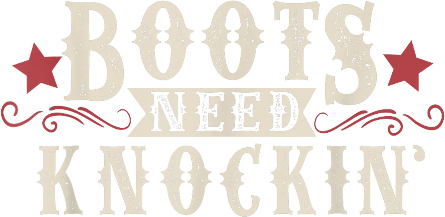 Boots Need Knockin - DTF Transfer