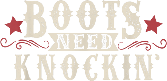 Boots Need Knockin - DTF Transfer