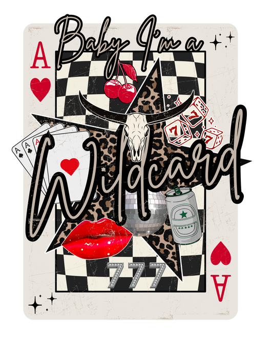 Baby I'm A Wildcard - DTF Transfer