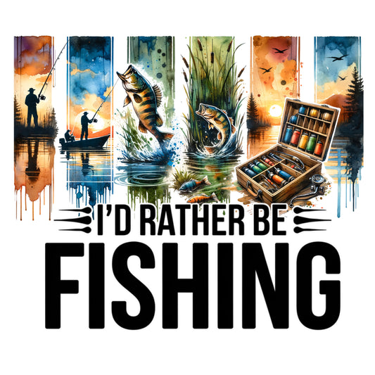 I'd Rather Be Fishing - DTF Transfer