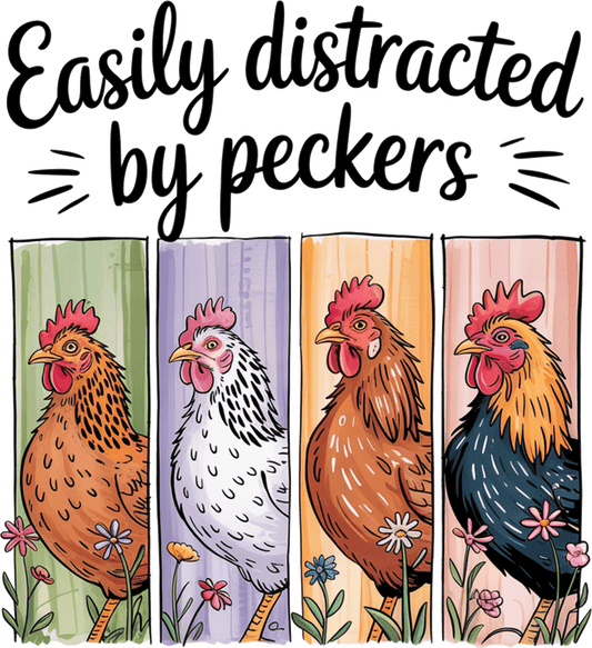 Easily Distracted By Peckers - DTF Transfer